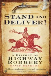 book Stand and deliver!: a history of highway robbery