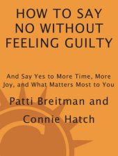 book How to say no without feeling guilty: and say yes to more time, more joy, and what matters most to you