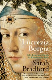 book Lucrezia Borgia: Life, Love and Death in Renaissance Italy