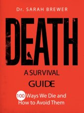 book Death: a survival guide: 100 ways we die and how to avoid them