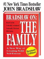 book Bradshaw On: The Family: A New Way of Creating Solid Self-Esteem Paperback