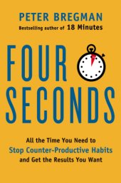 book Four seconds: all the time you need to stop counter-productive habits and get the results you want