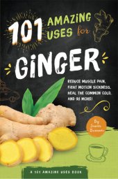 book 101 Amazing Uses For Ginger