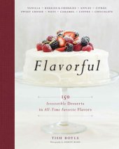 book Flavorful: 150 Irresistible Desserts in All-Time Favorite Flavors