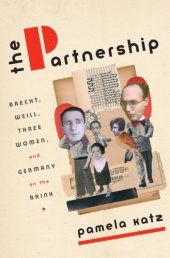 book The partnership: Brecht, Weill, three women, and Germany on the brink