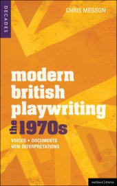 book Modern British playwriting: the 1970s: voices, documents, new interpretations