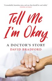 book Tell me I'm okay: a doctor's story