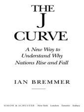 book The J curve: a new way to understand why nations rise and fall