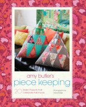 book Amy Butler's piece keeping: 20 stylish projects that celebrate patchwork