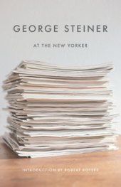 book George Steiner at the New Yorker