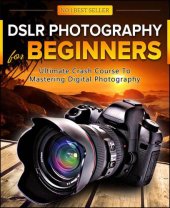 book DSLR Photography for Beginners: Take 10 Times Better Pictures in Just 3 Short Days! Best Way to Learn Digital Photography, Master Your DSLR Camera & Improve Your Digital SLR Photography Skills