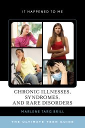 book Chronic illnesses, syndromes, and rare disorders: the ultimate teen guide