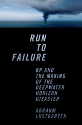 book Run to failure: BP and the making of the Deepwater Horizon disaster