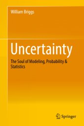 book Uncertainty - the soul of modeling, probability & statistics