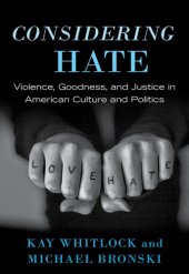 book Considering hate: violence, goodness, and justice in American culture and politics