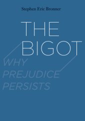 book The bigot: why prejudice persist