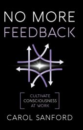 book No More Feedback: Cultivate Consciousness at Work