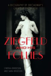 book Ziegfeld and his follies: a biography of Broadway's greatest producer