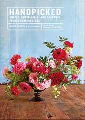 book Handpicked: simple, sustainable, and seasonal flower arrangements