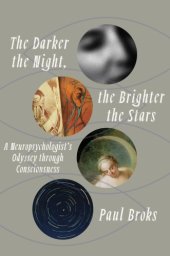 book The darker the night, the brighter the stars: a neuropsychologist's odyssey through consciousness