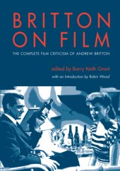 book Britton on film the complete film criticism of Andrew Britton