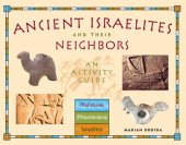 book Ancient Israelites and their neighbors: an activity guide