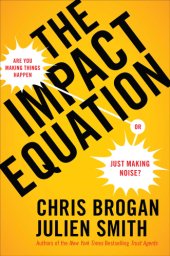 book The Impact Equation: Are You Making Things Happen or Just Making Noise?