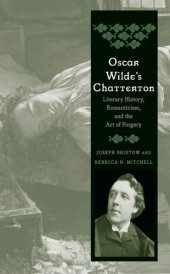 book Oscar Wilde's Chatterton: literary history, romanticism, and the art of forgery