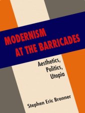 book Modernism at the barricades: aesthetics, politics, Utopia