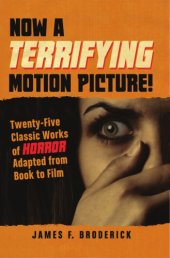 book Now a terrifying motion picture!: twenty-five classic works of horror adapted from book to film