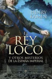 book El rey loco y otros misterios de la españa imperial