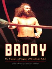 book Brody: The Triumph and Tragedy of Wrestling's Rebel