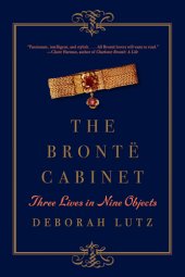 book The Bronte cabinet: three lives in nine objects