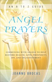 book Angel prayers: communing with angels to help restore health, love, prosperity, joy, and enlightenment