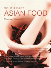 book South East Asian food: classic and modern dishes from Indonesia, Malaysia, Singapore, Thailand, Laos, Cambodia and Vietnam