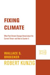 book Fixing climate: what past climate changes reveal about the current threat--and how to counter it