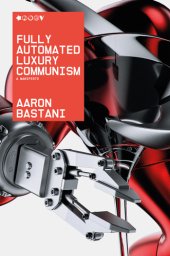 book Fully automated luxury communism: a manifesto