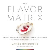 book The flavor matrix: the art and science of pairing common ingredients to create extraordinary dishes