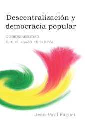 book Descentralización y democracia popular: Gobernabilidad desde abajo en Bolivia