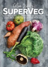 book SuperVeg: the joy and power of the 25 healthiest vegetables on the planet