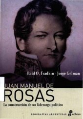 book Juan Manuel de Rosas: la construcción de un liderazgo político