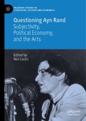 book Questioning Ayn Rand : Subjectivity, Political Economy, And The Arts