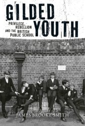 book Gilded youth: privilege, rebellion and the British public school