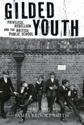 book Gilded youth: privilege, rebellion and the British public school