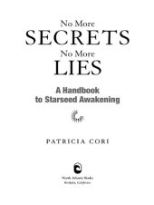 book No More Secrets, No More Lies; A handbook to starseed awakening