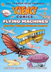 book Science Comics: Flying Machines: How the Wright Brothers Soared