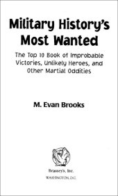 book Military History's Most Wanted: the Top 10 Book of Improbable Victories, Unlikely Heroes, and Other Martial Oddities