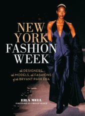 book New York fashion week: the designers, the models, the fashions of the Bryant Park era