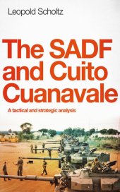 book The SADF and Cuito Cuanavale: A Tactical and Strategic Analysis