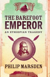 book The Barefoot Emperor: An Ethiopian Tragedy